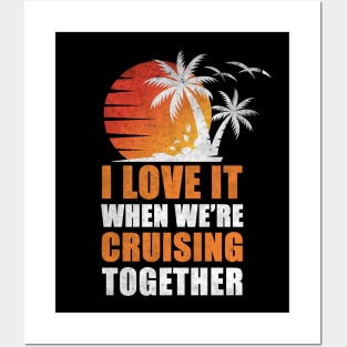 I Love It When We're Cruisin' Together Family Trip Cruise shirt Posters and Art